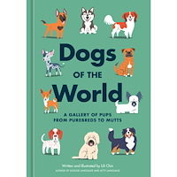 Lili Chin Dogs of the World: A Gallery of Pups from Purebreds to Mutts [A Dog Breed Book] (inbunden, eng)