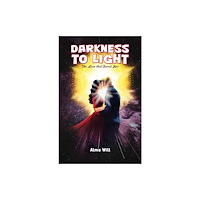 Austin Macauley Publishers Darkness to Light: The Love that Saved Her (inbunden, eng)