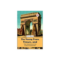 Double 9 Books The Young Franc Tireurs, And Their Adventures In The Franco-Prussian War (häftad, eng)