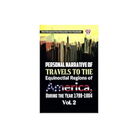 Double 9 Books Personal Narrative of Travels to the Equinoctial Regions of America, During the Year 1799-1804  Vol. 2 (häftad, eng)