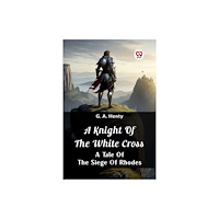 Double 9 Books A Knight of the White Cross  A Tale of the Siege of Rhodes (häftad, eng)