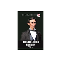 Double 9 Books ABRAHAM LINCOLN: A HISTORYVol. 1 (häftad, eng)