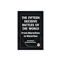 Double 9 Books The Fifteen Decisive Battles of the World From Marathon to Waterloo (häftad, eng)