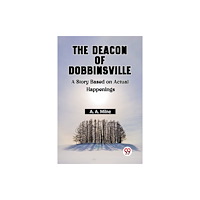 Double 9 Books The Deacon of Dobbinsville A Story Based on Actual Happenings (häftad, eng)
