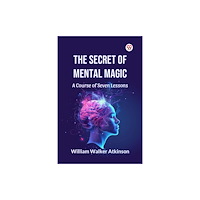 Double 9 Books The Secret of Mental Magic A Course of Seven Lessons (häftad, eng)