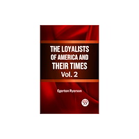 Double 9 Books The Loyalists of America and Their Times Vol. 2 (häftad, eng)
