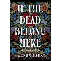 Carson Faust If the Dead Belong Here: A Novel (inbunden, eng)