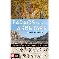 Sofia Häggman Faraos egna arbetare : Liv och död i Konungarnas dal (inbunden)
