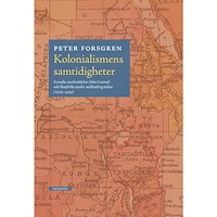 Peter Forsgren Kolonialismens samtidigheter : svenska reseberättelser från Central- och Östafrika under mellankrigstiden (1919-1939) (b...