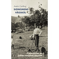 Anders Carlberg Sionismens vägskäl : framväxten av judisk nationell identitet (bok, danskt band)