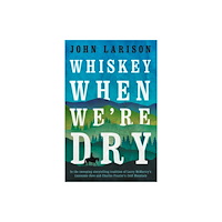 Bedford Square Publishers Whiskey When We're Dry (häftad, eng)