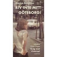 Monica Bengtson Riv inte mitt Göteborg! Inklusive Victor Hugos "Krig mot rivarna!" (bok, danskt band)