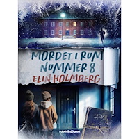 Elin Holmberg Mordet i rum nummer 8 (inbunden)