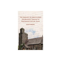 University of wales press The Theology of Griffith Jones and Religious Thought in Eighteenth-Century Wales (häftad, eng)