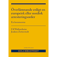 Ulf Wallentheim Överlämnande enligt en europeisk eller nordisk arresteringsorder : en kommentar (häftad)
