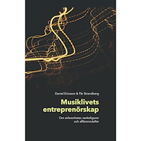 Daniel Ericsson Musiklivets entreprenörskap : om erfarenheter, tankefigurer och affärsmodeller (inbunden)