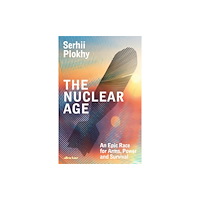 Serhii Plokhy The Nuclear Age (inbunden, eng)