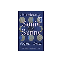 Kiran Desai The Loneliness of Sonia and Sunny (häftad, eng)