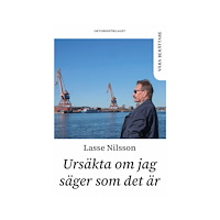 Lasse Nilsson Ursäkta om jag säger som det är (häftad)