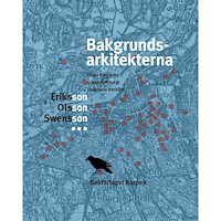 Claes Caldenby Bakgrundsarkitekerna : Eriksson, Olsson, Swensson (inbunden)
