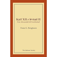 Frans G Bengtsson Karl XII:s levnad II. Från Altranstädt till Fredrikshall (häftad)