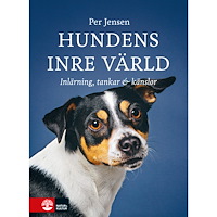 Per Jensen Hundens inre värld : Inlärning, tankar & känslor (inbunden)