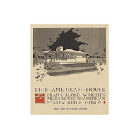 Pomegranate Europe Ltd This American House: Frank Lloyd Wright’s Meier House and the American System-Built Homes (inbunden, eng)