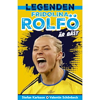 Stefan Karlsson Legenden Fridolina Rolfö är bäst (inbunden)