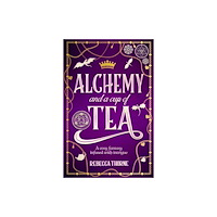 Rebecca Thorne Alchemy and a Cup of Tea (häftad, eng)