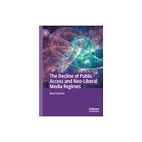 Springer Nature Switzerland AG The Decline of Public Access and Neo-Liberal Media Regimes (häftad, eng)