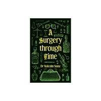 Troubador Publishing A Surgery through Time (häftad, eng)