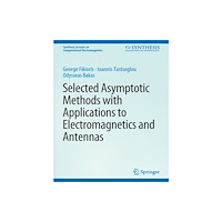 Springer International Publishing AG Selected Asymptotic Methods with Applications to Electromagnetics and Antennas (häftad, eng)
