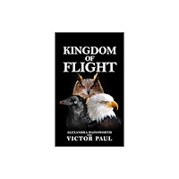 Austin Macauley Publishers Kingdom of Flight (häftad, eng)