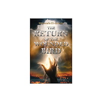 Austin Macauley Publishers The Return of the Wounded Bird (häftad, eng)