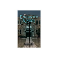 Austin Macauley Publishers The Enchanted School (häftad, eng)