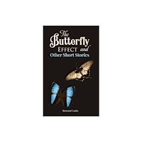 Austin Macauley Publishers The Butterfly Effect and Other Short Stories (häftad, eng)