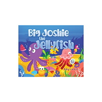 Austin Macauley Publishers Big Joshie The Jellyfish (häftad, eng)