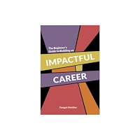 Austin Macauley Publishers The Beginner’s Guide to Building an Impactful Career (häftad, eng)