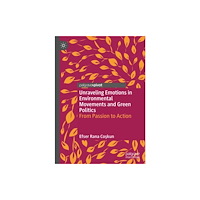 Springer International Publishing AG Unraveling Emotions in Environmental Movements and Green Politics (inbunden, eng)