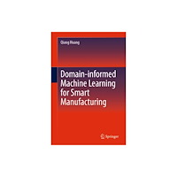 Springer International Publishing AG Domain-informed Machine Learning for Smart Manufacturing (inbunden, eng)