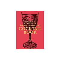 Andrews McMeel Publishing The Unofficial A Court of Thorns and Roses Cocktail Book (inbunden, eng)