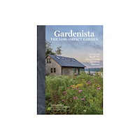Editors of Gardenista Gardenista: The Low-Impact Garden (inbunden, eng)