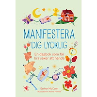 Esther McCann Manifestera dig lycklig : en dagbok som får bra saker att hända (inbunden)