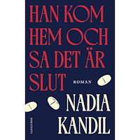 Nadia Kandil han kom hem och sa det är slut (inbunden)