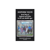 Historic Ways Historic Ways Road Map of England and Wales in the Late Middle Ages