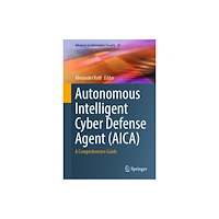 Springer International Publishing AG Autonomous Intelligent Cyber Defense Agent (AICA) (inbunden, eng)