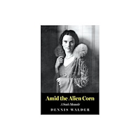 Troubador Publishing Amid the Alien Corn (inbunden, eng)