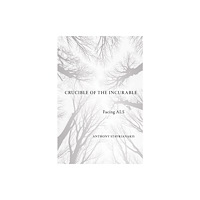 Cornell University Press Crucible of the Incurable (häftad, eng)