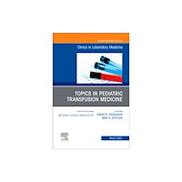 Elsevier - Health Sciences Division Topics in Pediatric Transfusion Medicine, An Issue of the Clinics in Laboratory Medicine (inbunden, eng)