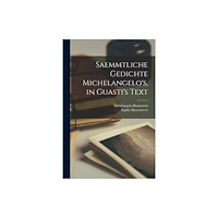 Legare Street Press Saemmtliche Gedichte Michelangelo's, in Guasti's Text (häftad, ger)